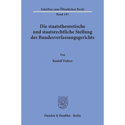 Die staatstheoretische und staatsrechtliche Stellung des Bundesverfassungsgerichts., Taschenbuch von Rudolf Dolzer, Duncker & Humblot,