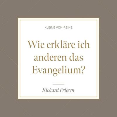 Wie erkläre ich anderen das Evangelium? - Richard Friesen, Audio, 4260614061316