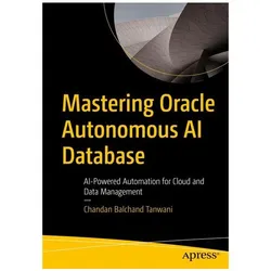 Mastering Oracle Autonomous AI Database, Fachbücher von Chandan Balchand Tanwani