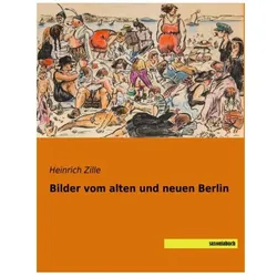 Zille:Bilder vom alten und neuen Berlin, Comics + Manga von Heinrich Zille