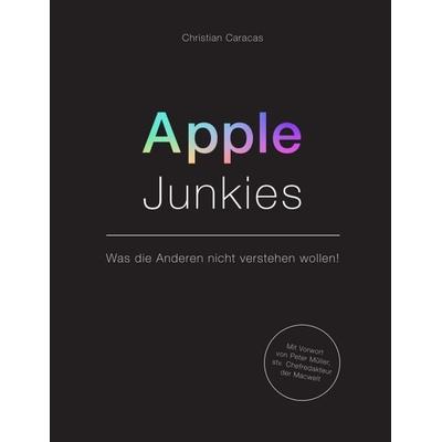 Apple Junkies, Taschenbuch von Christian Caracas, Tredition, 978-3-347-21582-5