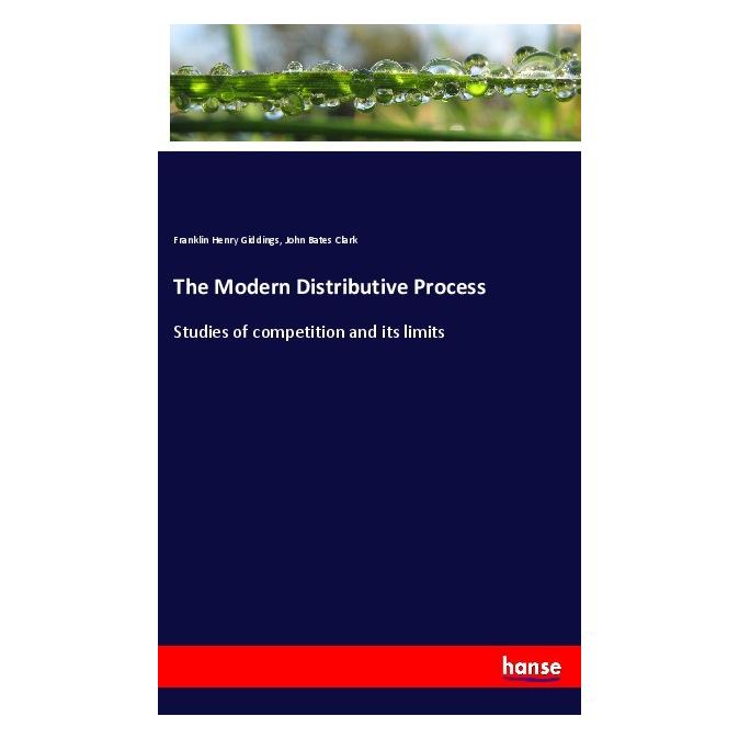 Hansebooks The Modern Distributive Process (Englisch, Softcover, Franklin Henry Giddings, John Bates Clark) (57135057)
