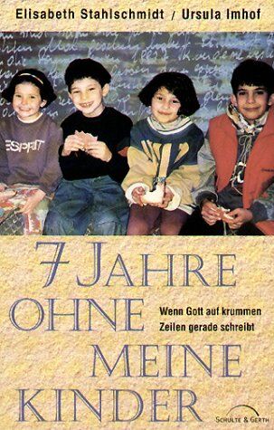 Elisabeth Stahlschmidt - 7 Jahre ohne meine Kinder - Wenn Gott auf krummen Zeilen gerade schreibt - Preis vom 13.10.2026 11:25:28 h