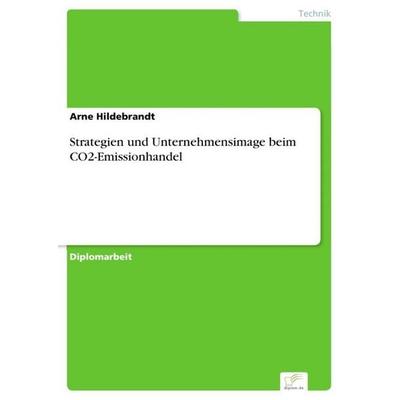 Strategien und Unternehmensimage beim CO2-Emissionhandel, Taschenbuch von Arne Hildebrandt, GRIN, 978-3-8386-8740-7