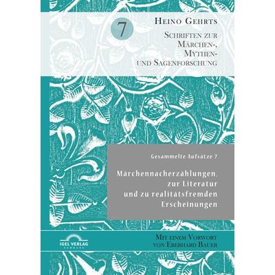Gesammelte Aufsätze 7: Märchennacherzählungen, zur Literatur und zu realitätsfremden Erscheinungen, Taschenbuch von Heino Gehrts, Igel,
