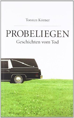 Torsten Körner - Probeliegen: Geschichten vom Tod - Preis vom 10.10.2026 11:48:34 h