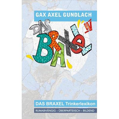 Das Braxel 4, Taschenbuch von GAX Axel Gundlach, BoD – Books on Demand, 978-3-7526-2044-3