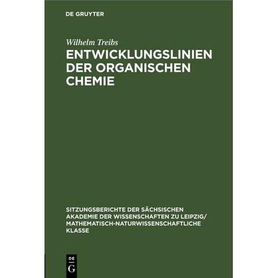Entwicklungslinien der organischen Chemie, Gebundene Ausgabe von Wilhelm Treibs, De Gruyter, 978-3-11-258355-5