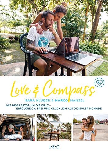 Sara Klüber - Love & Compass: Mit dem Laptop um die Welt - erfolgreich, frei und glücklich als digitaler Nomade - Preis vom 15.10.2026 23:06:25 h