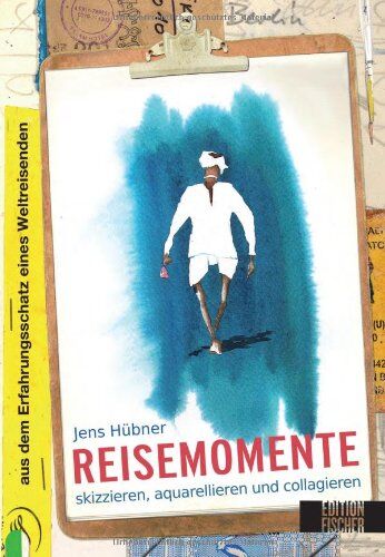 Jens Hübner - Reisemomente skizzieren, aquarellieren und collagieren: Aus dem Erfahrungsschatz eines Weltreisenden - Preis vom 06.10.2026 07:26:00 h