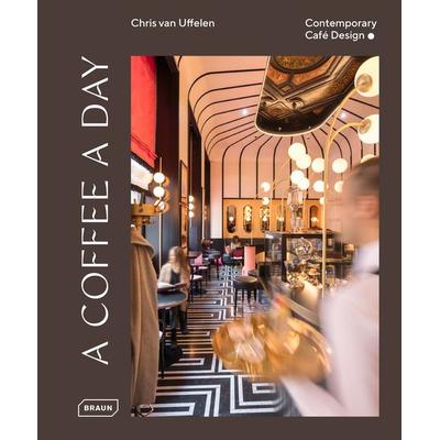 A Coffee a Day, Gebundene Ausgabe von Chris van Uffelen, Braun Publishing, 978-3-03768-276-0