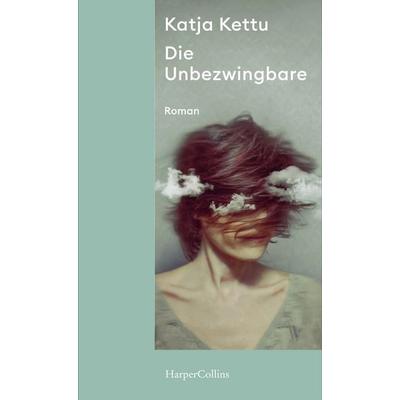 Die Unbezwingbare, Taschenbuch von Katja Kettu, HarperCollins Taschenbuch