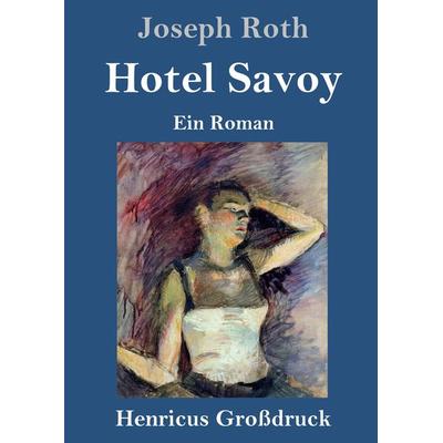 Hotel Savoy (Großdruck), Gebundene Ausgabe von Joseph Roth, BoD - Books on Demand, 978-3-8478-2888-4