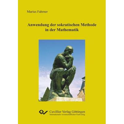 Anwendung der sokratischen Methode in der Mathematik, Taschenbuch von Marius Fahrner, Cuvillier Verlag, 978-3-7369-7424-1