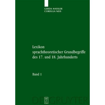 Lexikon sprachtheoretischer Grundbegriffe des 17. und 18. Jahrhunderts, Gebundene Ausgabe von Gerda Hassler,Cordula Neis, De Gruyter,