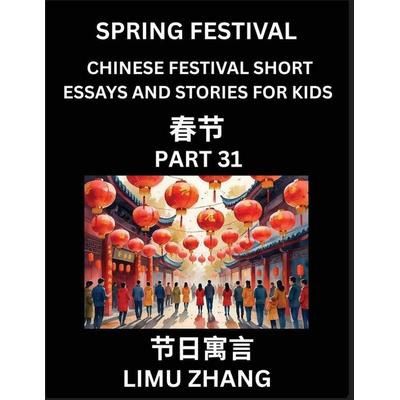 Chinese Traditional Festival Short Essays and Stories for Kids (Vol 7)- Chinese Spring Festival, Fast Learn Mandarin Chinese Language, History and