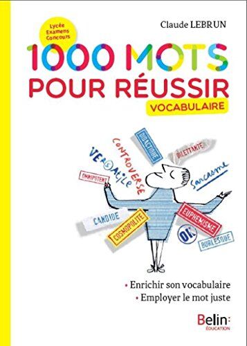 Claude Lebrun - 1.000 mots pour réussir : vocabulaire : enrichir son vocabulaire, employer le mot juste - Preis vom 30.09.2026 22:30:23 h