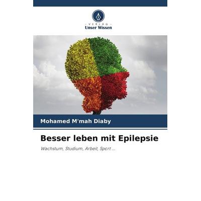 Besser leben mit Epilepsie, Taschenbuch von Mohamed M'mah Diaby, Verlag Unser Wissen, 978-620-9-73171-6
