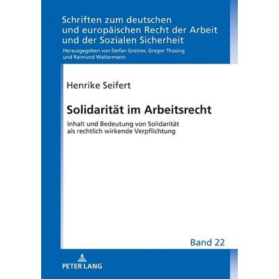 Solidarität im Arbeitsrecht, Gebundene Ausgabe von Henrike Seifert, Peter Lang GmbH, Internationaler Verlag der Wissenschaften, 978-3-631-76447-3