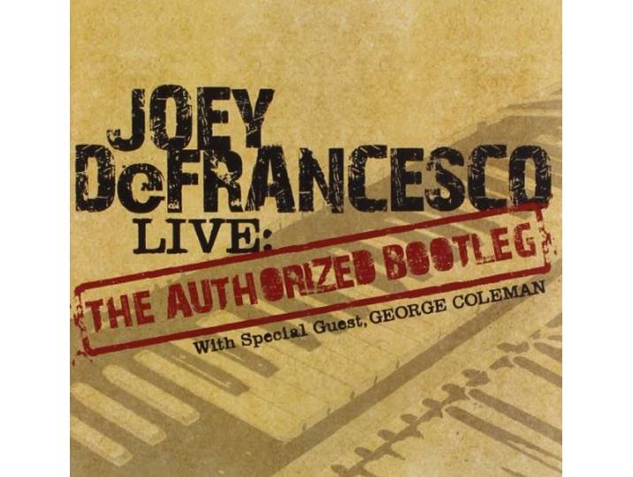 Joey Defrancesco - Live: The Authorized Bootleg