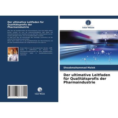 Der ultimative Leitfaden für Qualitätsprofis der Pharmaindustrie, Taschenbuch von Shoabmahammad Malek, Verlag Unser Wissen, 978-620-3-66774-5