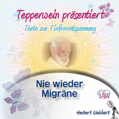 Tepperwein präsentiert: Nie wieder Migräne (Texte zur Tiefenentspannung) - , Audio, 4250701911211