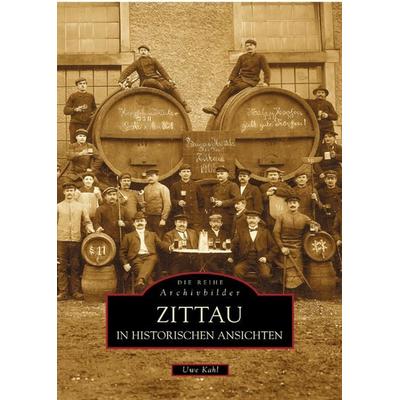 Zittau in historischen Ansichten, Taschenbuch von Uwe Kahl, Sutton, 978-3-89702-569-1