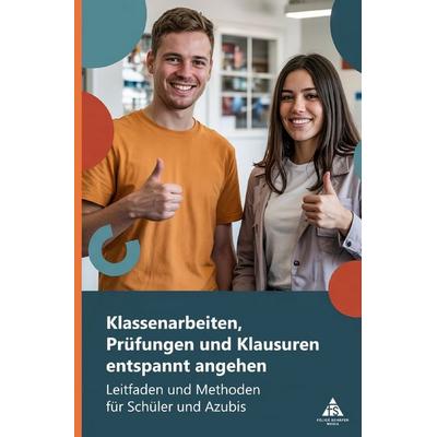Klassenarbeiten, Prüfungen und Klausuren entspannt angehen, Taschenbuch von Felice Schäfer, Epubli, 978-3-565-10609-7