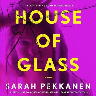 House of Glass - Sarah Pekkanen, 9781250345103