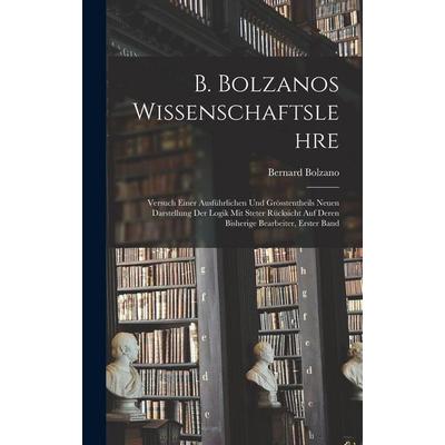B. Bolzanos Wissenschaftslehre, Gebundene Ausgabe von Bernard Bolzano, Legare Street Press, 978-1-01-570990-4