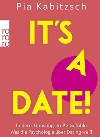 Pia Kabitzsch - It’s a date!: Tindern, Ghosting, große Gefühle. Was die Psychologie über Dating weiß - Preis vom 01.10.2026 17:08:56 h