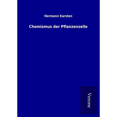 Chemismus der Pflanzenzelle, Taschenbuch von Hermann Karsten, BoD - Books on Demand