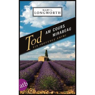 Tod am Cours Mirabeau, Taschenbuch von Mary L. Longworth, Aufbau TB, 978-3-7466-3317-6