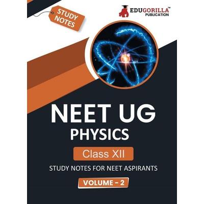 NEET UG Physics Class XII (Vol 2) Topic-wise Notes | A Complete Preparation Study Notes with Solved MCQs, Taschenbuch von Edugorilla Prep Experts,