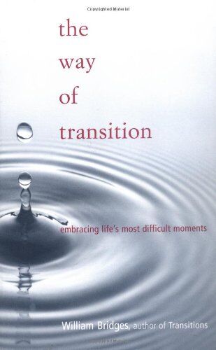 William Bridges - The Way of Transition: Embracing Life's Most Difficult Moments - Preis vom 13.10.2026 19:28:25 h