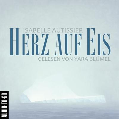 Herz auf Eis - Isabelle Autissier, Audio, 9783965192362