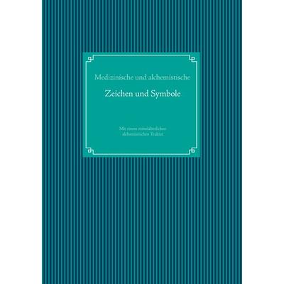 Medizinische und alchemistische Zeichen und Symbole, Taschenbuch von , BoD – Books on Demand, 978-3-7357-2038-2