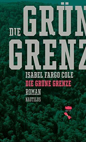 Cole, Isabel Fargo - Die grüne Grenze: Roman - Preis vom 14.10.2026 23:07:16 h