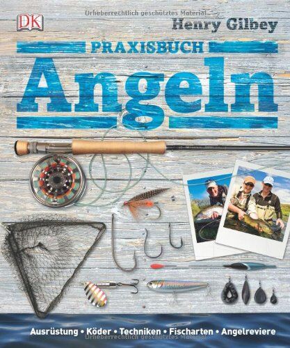 Henry Gilbey - Praxisbuch Angeln: Ausrüstung, Köder, Techniken, Fischarten, Angelreviere - Preis vom 09.10.2026 07:28:09 h
