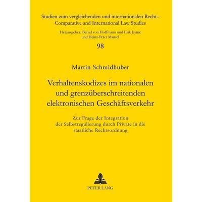 Verhaltenskodizes im nationalen und grenzüberschreitenden elektronischen Geschäftsverkehr, Taschenbuch von Martin Schmidhuber, Peter Lang GmbH,
