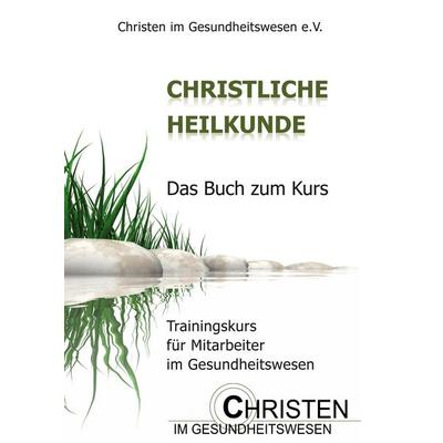 Christliche Heilkunde, Taschenbuch von , BoD – Books on Demand, 978-3-8423-4947-6