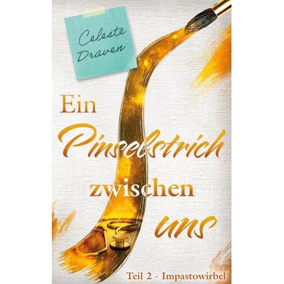 Ein Pinselstrich zwischen uns, Taschenbuch von Celeste Draven, BoD – Books on Demand, 978-3-7578-8683-7