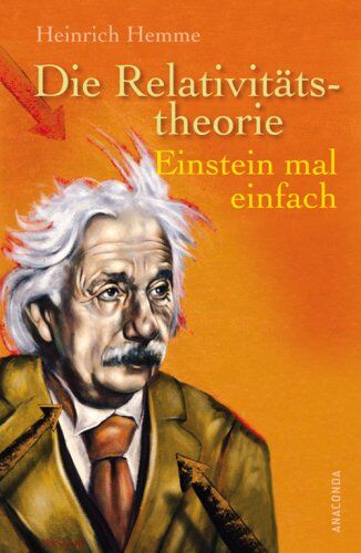 Heinrich Hemme - Die Relativitätstheorie. Einstein mal einfach - Preis vom 14.10.2026 23:07:16 h