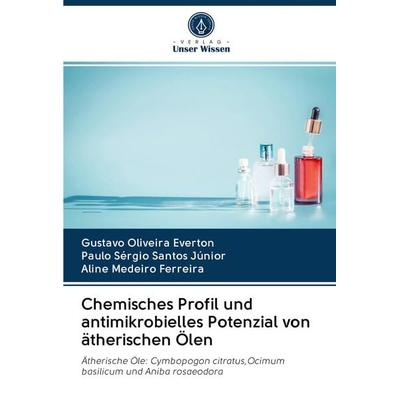 Chemisches Profil und antimikrobielles Potenzial von ätherischen Ölen -