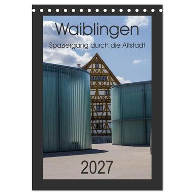 Waiblingen - Spaziergang durch die Altstadt (Tischkalender 2027 DIN A5 hoch), CALVENDO Monatskalender
