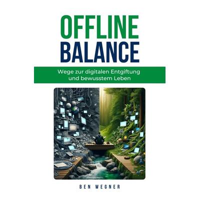 Offline Balance - Wege zur digitalen Entgiftung und bewusstem Leben, Taschenbuch von Ben Wegner, Epubli, 978-3-8187-3149-6