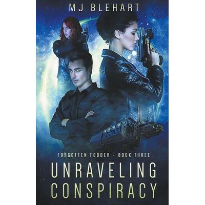 Unraveling Conspiracy, Taschenbuch von Mj Blehart, MJ Blehart