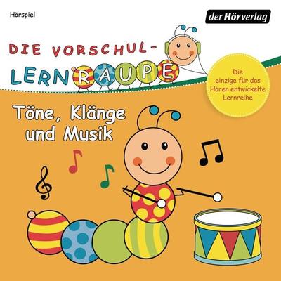 Die Vorschul-Lernraupe: Töne, Klänge und Musik - Stefanie Theil,Swantje Zorn, Audio, 9783844526462