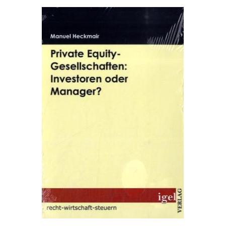 Igel Records Private Equity-Gesellschaften: Investoren oder Manager? (Deutsch, Softcover, Manuel Heckmair) (55201741)