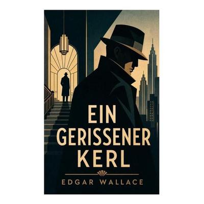 Ein gerissener Kerl (Krimi-Klassiker), Taschenbuch von Edgar Wallace, E-artnow, 978-80-273-4890-9
